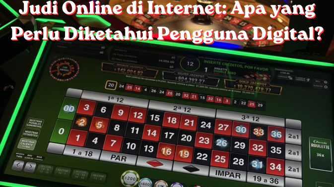 Judi Online di Internet: Apa yang Perlu Diketahui Pengguna Digital?