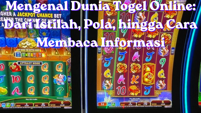 Mengenal Dunia Togel Online: Dari Istilah, Pola, hingga Cara Membaca Informasi