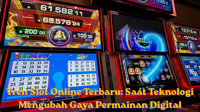 Tren Slot Online Terbaru: Saat Teknologi Mengubah Gaya Permainan Digital